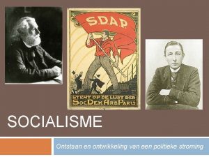 8 2 HET SOCIALISME Ontstaan en ontwikkeling van