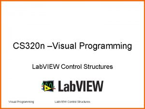 CS 320 n Visual Programming Lab VIEW Control