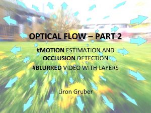 OPTICAL FLOW PART 2 MOTION ESTIMATION AND OCCLUSION