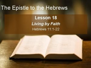 The Epistle to the Hebrews Lesson 18 Living