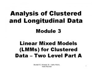 Analysis of Clustered and Longitudinal Data Module 3