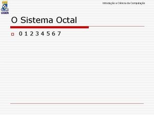 Introduo a Cincia da Computao O Sistema Octal