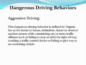 Dangerous Driving Behaviors Aggressive Driving This dangerous driving