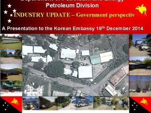 Department of Petroleum and Energy Petroleum Division INDUSTRY