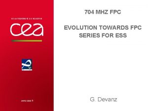 704 MHZ FPC EVOLUTION TOWARDS FPC SERIES FOR