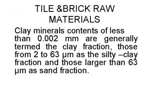 TILE BRICK RAW MATERIALS Clay minerals contents of