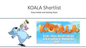 KOALA Shortlist Story Hooks and Sizzling Starts First