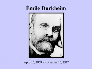 mile Durkheim April 15 1858 November 15 1917