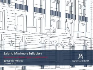 Salario Mnimo e Inflacin Documento preliminar sujeto a