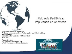 Fisiologa Peditrica Implicancia en Anestesia Francine S Yudkowitz