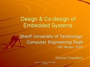 Design Codesign of Embedded Systems Sharif University of