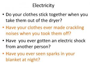 Electricity Do your clothes stick together when you