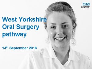 West Yorkshire Oral Surgery pathway 14 th September