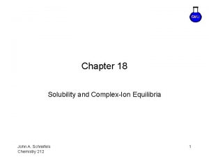 Chapter 18 Solubility and ComplexIon Equilibria 8 1