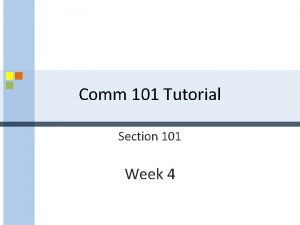 Comm 101 Tutorial Section 101 Week 4 Week