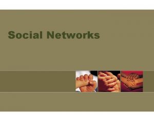 Social Networks Outline Introduction Origin of Social Networks