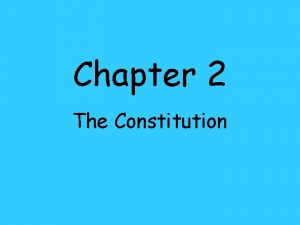 Chapter 2 The Constitution Colonial America Colonists establish