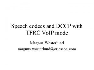 Speech codecs and DCCP with TFRC Vo IP