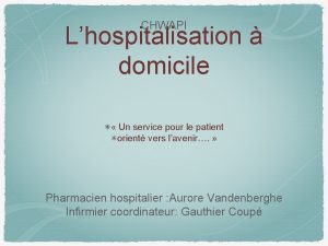 CHWAPI Lhospitalisation domicile Un service pour le patient