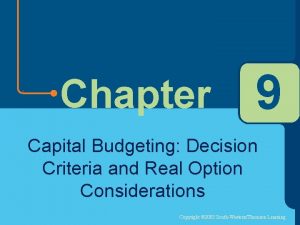 Chapter 9 Capital Budgeting Decision Criteria and Real