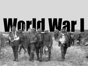 World War I Causes Militarism A lliances Imperialism