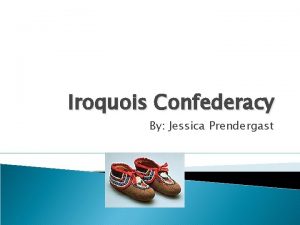 Iroquois Confederacy By Jessica Prendergast Family Life They