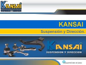 KANSAI Suspensin y Direccin Es la marca especializada