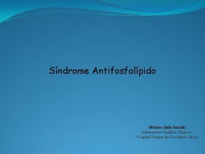 Sndrome Antifosfolpido MLirios Juli Sanchis Laboratorio Anlisis Clnicos