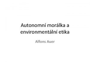 Autonomn morlka a environmentln etika Alfons Auer Alfons