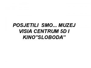 POSJETILI SMO MUZEJ VISIA CENTRUM 5 D I