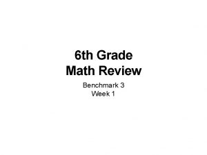 6 th Grade Math Review Benchmark 3 Week