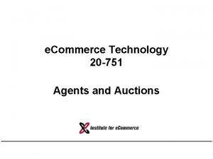 e Commerce Technology 20 751 Agents and Auctions