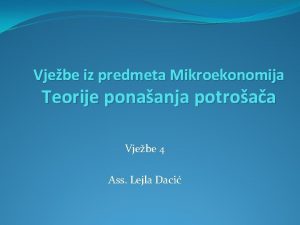 Vjebe iz predmeta Mikroekonomija Teorije ponaanja potroaa Vjebe