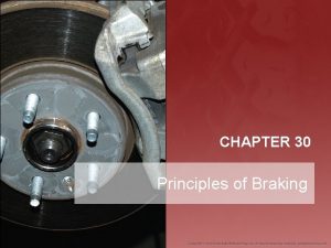 CHAPTER 30 Principles of Braking Introduction The braking