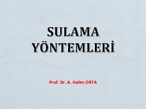 SULAMA YNTEMLER Prof Dr A Halim ORTA SULAMA