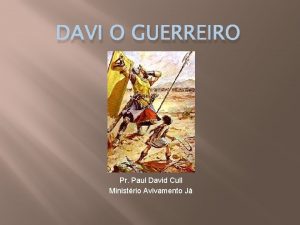 DAVI O GUERREIRO Pr Paul David Cull Ministrio