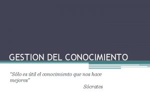 Proceso de la gestión del conocimiento Proceso de la gestión del conocimiento