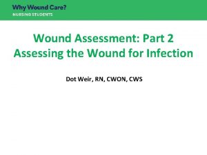 Wound Assessment Part 2 Assessing the Wound for