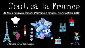 42 Sites Franais classs Patrimoine mondial de lUNESCO