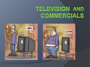 TELEVISION AND COMMERCIALS History of television Television TV