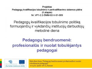 Projektas Pedagog kvalifikacijos tobulinimo ir perkvalifikavimo sistemos pltra