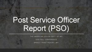 Post Service Officer Report PSO THE AMERICAN LEGION