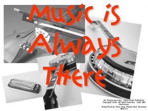 Music is Always There By Teresa Jennings Plank