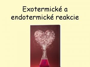 Exotermick a endotermick reakcie 1 EXOTERMICK REAKCIE S