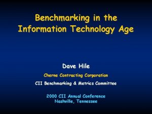 Benchmarking in the Information Technology Age Dave Hile