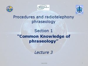 Procedures and radiotelephony phraseology Section 1 Common Knowledge