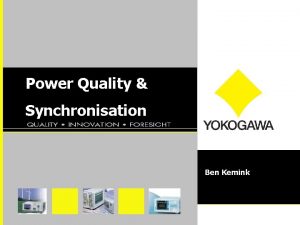 Power Quality Synchronisation Ben Kemink n Power Quality