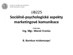 JJB 225 Socilnpsychologick aspekty marketingov komunikace Pednejc Ing