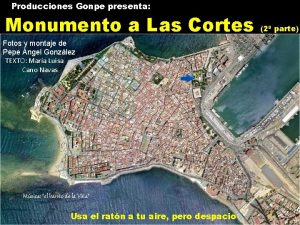 Producciones Gonpe presenta Monumento a Las Cortes Fotos