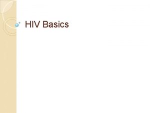HIV Basics What is HIV Human Immunodeficiency Virus